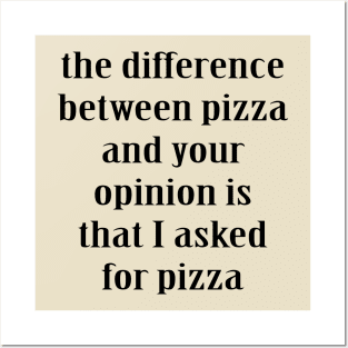 The Difference Between Pizza and Your Opinion Posters and Art